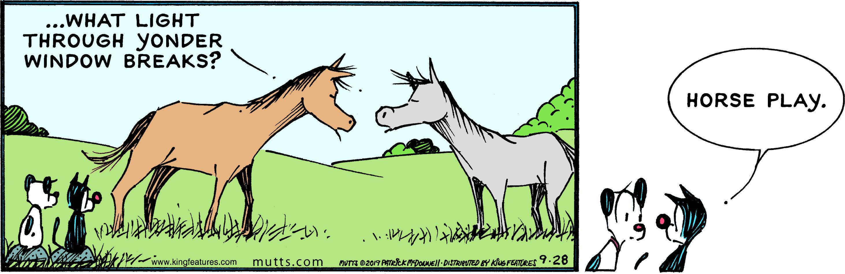 Gesture OCR: ...WHAT LIGHT THROUGH YONDER WINDOW BREAKS? HORSE PLAY. ww.kingfeatures.com mutts.com PUTE O2017 ATekKMDONell- DISTRIEVTED EY KNS FEATURES 9.28 ...WHAT LIGHT THROUGH YONDER WINDOW BREAKS? HORSE PLAY. ww.kingfeatures.com mutts.com PUTE O2017 ATekKMDONell- DISTRIEVTED EY KNS FEATURES 9.28
