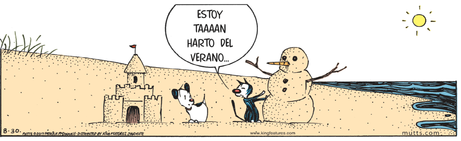 Illustration OCR: ESTOY TAAAAN HARTO DEL VERANO. 8.30. www.kingfeatures.com mutts.com:: ESTOY TAAAAN HARTO DEL VERANO. 8.30. www.kingfeatures.com mutts.com::