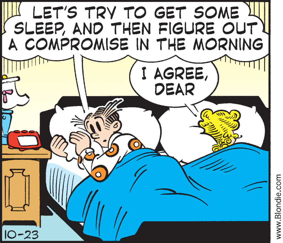Interaction OCR: I LET'S TRY TO GET SOME SLEEPAND THEN FIGURE OUT A COMPROMISE IN THE MORNING I AGREEDEAR 10-23 www.Blondie.com I LET'S TRY TO GET SOME SLEEPAND THEN FIGURE OUT A COMPROMISE IN THE MORNING I AGREEDEAR 10-23 www.Blondie.com