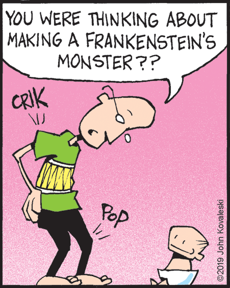 Handwriting OCR: YOU WERE THINKING ABOUT MAKING A FRANKENSTEIN'S MONSTER ?? CRIK Pop ©2019 John Kovaleski YOU WERE THINKING ABOUT MAKING A FRANKENSTEIN'S MONSTER ?? CRIK Pop ©2019 John Kovaleski