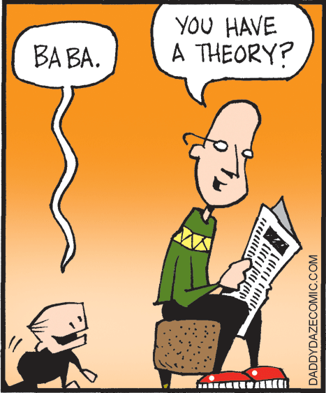 Animated cartoon OCR: YOU HAVE A THEORY? ?? ??. DADDYDAZECOMIC.COM YOU HAVE A THEORY? ?? ??. DADDYDAZECOMIC.COM