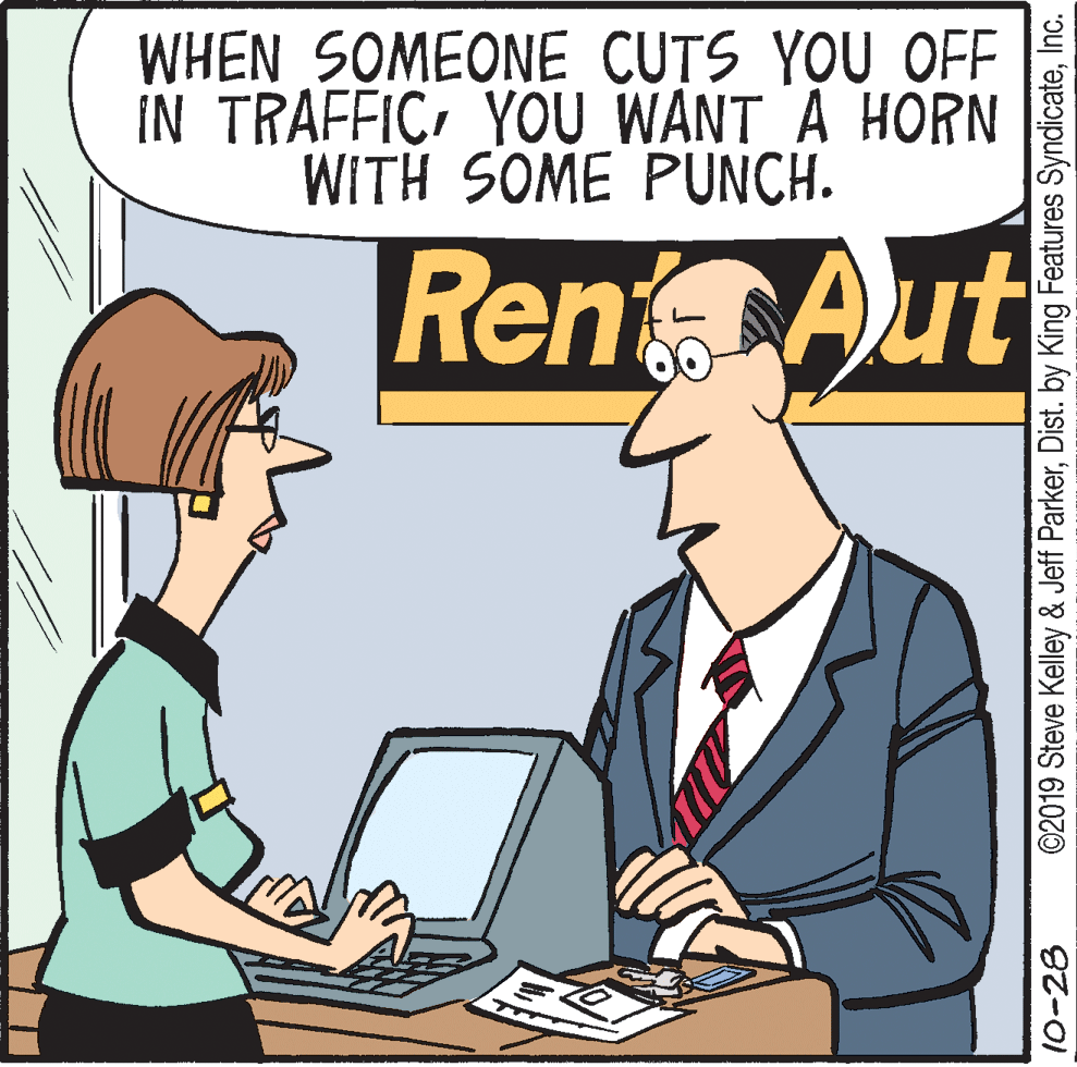 Illustration OCR: WHEN SOMEONE CUTS YOU OFF IN TRAFFIC YOU WANT A HORN WITH SOME PUNCH. Ren Aut 10-28 ©2019 Steve Kelley & Jeff ParkerInc. WHEN SOMEONE CUTS YOU OFF IN TRAFFIC YOU WANT A HORN WITH SOME PUNCH. Ren Aut 10-28 ©2019 Steve Kelley & Jeff ParkerDist. by King Features Syndicate