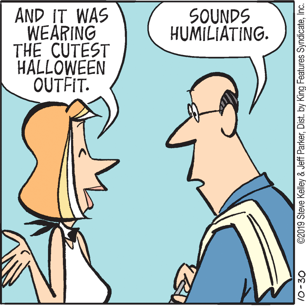 Organism OCR: AND IT WAS WEARING THE CUTEST HALLOWEEN OUTFIT. SOUNDS HUMILIATING. 10-30 ©2019 Steve Kelley & Jeff ParkerInc. AND IT WAS WEARING THE CUTEST HALLOWEEN OUTFIT. SOUNDS HUMILIATING. 10-30 ©2019 Steve Kelley & Jeff ParkerDist. by King Features Syndicate