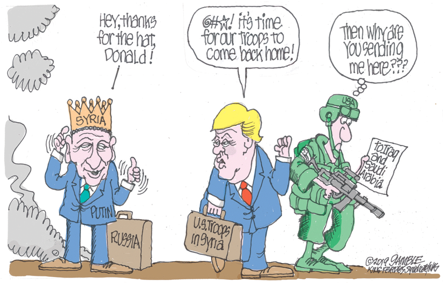 Event OCR: HeYthanks for the hatDOnald ! 6H! its time forair troops to Come back home! Then whyare YOU sending me here??? SYRIA Saudi Marelia PUTIN RUSSIA HeYthanks for the hatDOnald ! 6H! its time forair troops to Come back home! Then whyare YOU sending me here??? SYRIA Saudi Marelia PUTIN RUSSIA