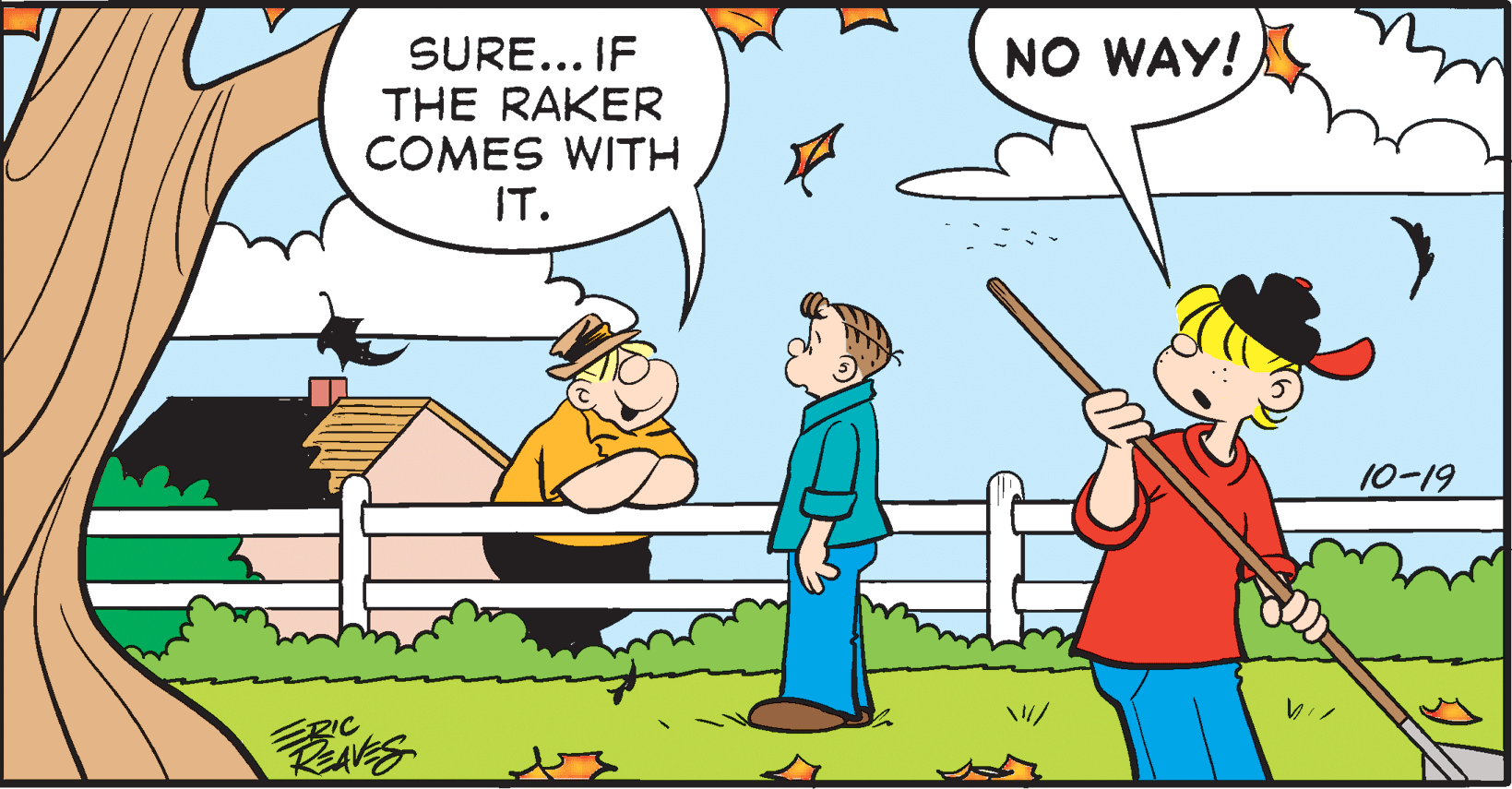 Hat OCR: NO WAY! SURE... IF THE RAKER COMES WITH IT. 10-19 ?? ERIC NO WAY! SURE... IF THE RAKER COMES WITH IT. 10-19 ?? ERIC