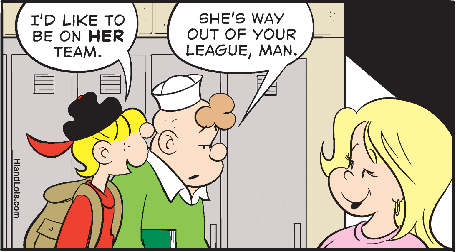 Interaction OCR: I'D LIKE TO BE ON HER TEAM. SHE'S WAY OUT OF YOUR LEAGUEMAN. HiandLois.com I'D LIKE TO BE ON HER TEAM. SHE'S WAY OUT OF YOUR LEAGUEMAN. HiandLois.com