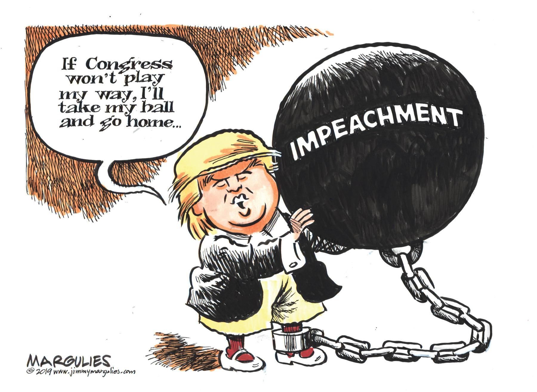 Drawing OCR: If Congress won't play my wayI'ii take mý ball and go hone. IMPEACHMENT MARGULIES ©2019 www.jimmymargulies-com If Congress won't play my wayI'ii take mý ball and go hone. IMPEACHMENT MARGULIES ©2019 www.jimmymargulies-com