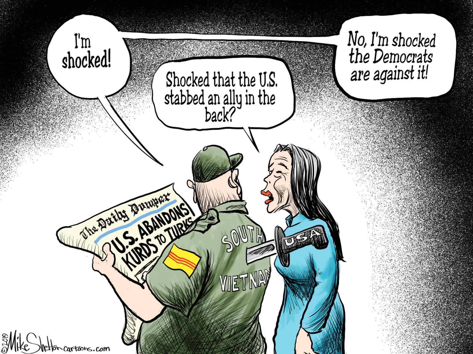 Illustration OCR: I'm shocked! Shocked that the U.S. stabbed an ally in the back? NoI'm shocked the Democrats are against it! The Dutly Dumper SU.S. ABANDONS SOUTA KURDS TO TURKS VIETNAY ton cartoons.Com I'm shocked! Shocked that the U.S. stabbed an ally in the back? NoI'm shocked the Democrats are against it! The Dutly Dumper SU.S. ABANDONS SOUTA KURDS TO TURKS VIETNAY ton cartoons.Com