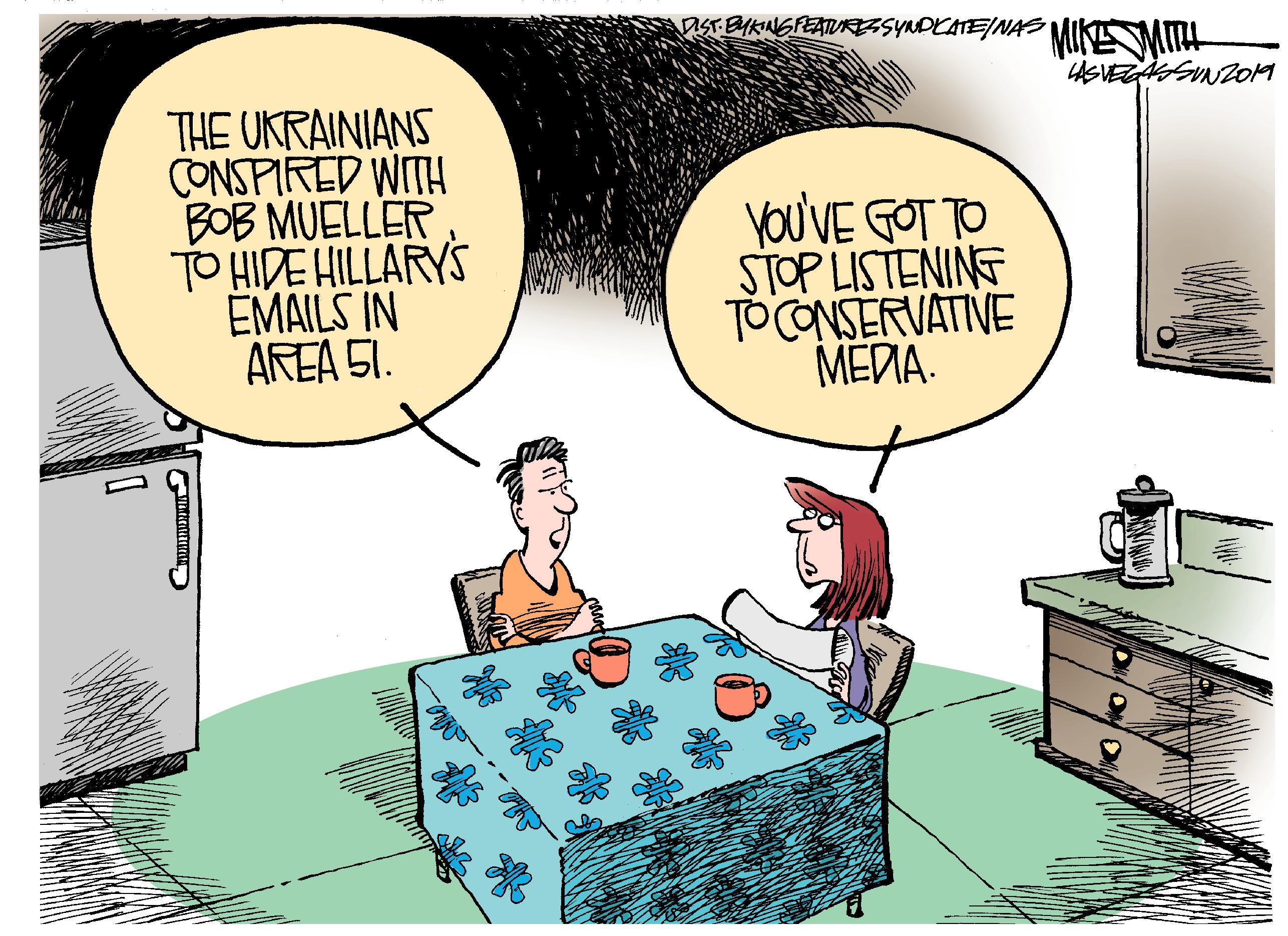 Publication OCR: DSTEHKINGPEATURESSYNDKATE/NAS MIKM4 THE UKRAINIANS CONSPIRED WITH BOB MUELLER TO HIDE HILLARYS ÉMAILS IN AREA SI. you'VE GOT TO STOP LISTENING TOONSERVATIVE ????. DSTEHKINGPEATURESSYNDKATE/NAS MIKM4 THE UKRAINIANS CONSPIRED WITH BOB MUELLER TO HIDE HILLARYS ÉMAILS IN AREA SI. you'VE GOT TO STOP LISTENING TOONSERVATIVE ????.