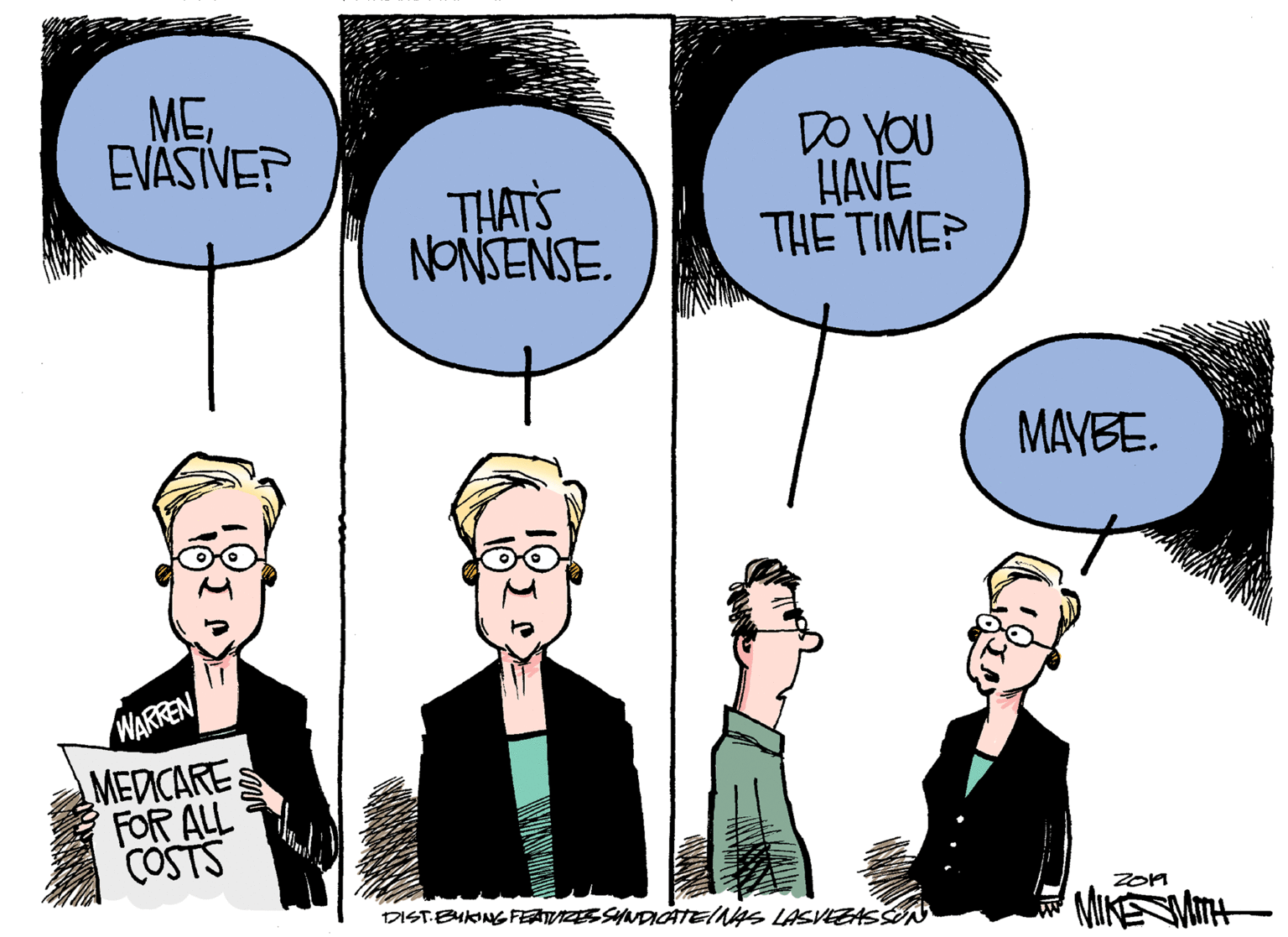 People OCR: MEEVÄSIVE? THATS NONSENSE. DO YOU HAVE THE TIME? MAVBE. WARREN MEDICARE FOR ALL COSTS DISTBUKING FEAVIZEE SHNDIOATEINAS LASVEZASSON MIKEMITH 201M MEEVÄSIVE? THATS NONSENSE. DO YOU HAVE THE TIME? MAVBE. WARREN MEDICARE FOR ALL COSTS DISTBUKING FEAVIZEE SHNDIOATEINAS LASVEZASSON MIKEMITH 201M