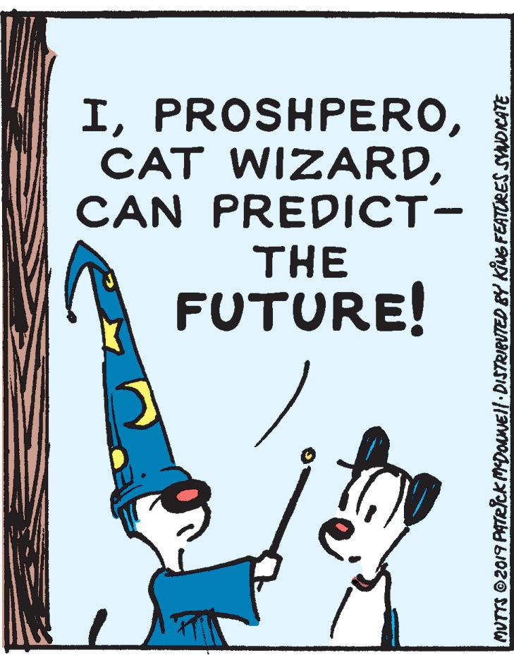 Illustration OCR: ICAN PREDICT- THE FUTURE! MUTTS O2019 PATRICK MDONNE!l DISTRIEUTED BY KUG FEATURES SYNDICATE ICAT WIZARDCAN PREDICT- THE FUTURE! MUTTS O2019 PATRICK MDONNE!l DISTRIEUTED BY KUG FEATURES SYNDICATE