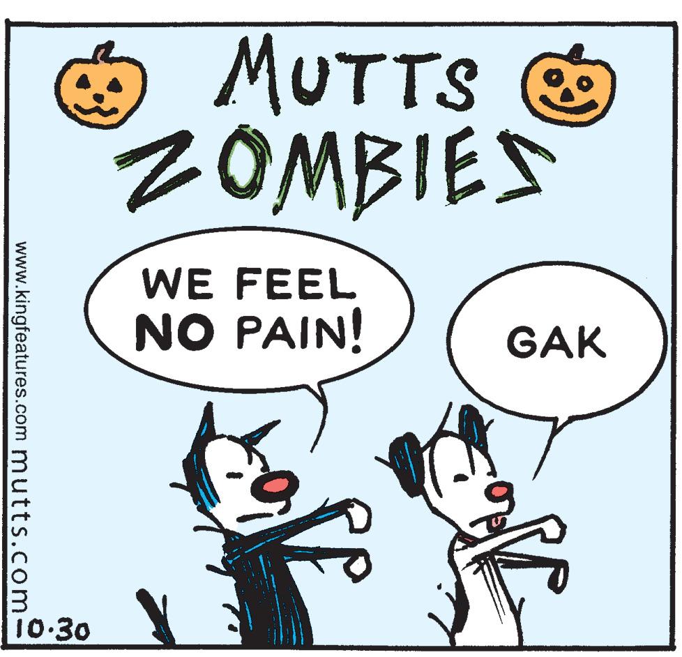 Handwriting OCR: MUTTS ZOMBIES WE FEEL NO PAIN! GAK 10-30 www.kingfeatures.com mutts.com MUTTS ZOMBIES WE FEEL NO PAIN! GAK 10-30 www.kingfeatures.com mutts.com