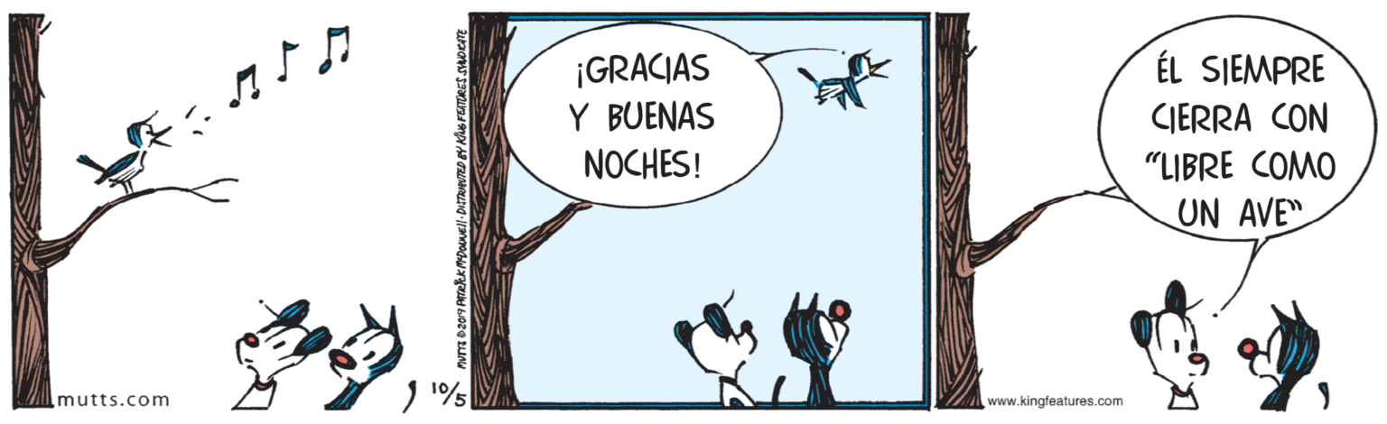 Illustration OCR: ¡GRACIAS ÉL SIEMPRE Y BUENAS CIERRA CON NOCHES! "LIBRE COMO UN AVE Imutts.com www.kingfeatures.com ¡GRACIAS ÉL SIEMPRE Y BUENAS CIERRA CON NOCHES! "LIBRE COMO UN AVE Imutts.com www.kingfeatures.com