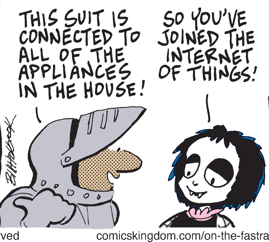 Line art OCR: So YOU'VE THIS SUIT IS CONNECTED TO JOINED THE ALL OF THE APPLIANCES IN THE HOUSE! INTERNET OF THINGS! ved comicskingdom.com/on-the-fastra So YOU'VE THIS SUIT IS CONNECTED TO JOINED THE ALL OF THE APPLIANCES IN THE HOUSE! INTERNET OF THINGS! ved comicskingdom.com/on-the-fastra