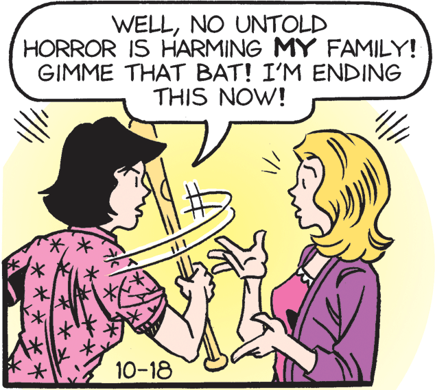 Interaction OCR: WELLNO UNTOLD HORROR IS HARMING MY FAMILY! GIMME THAT BAT! I'M ENDING THIS NOW! 10-18 WELLNO UNTOLD HORROR IS HARMING MY FAMILY! GIMME THAT BAT! I'M ENDING THIS NOW! 10-18