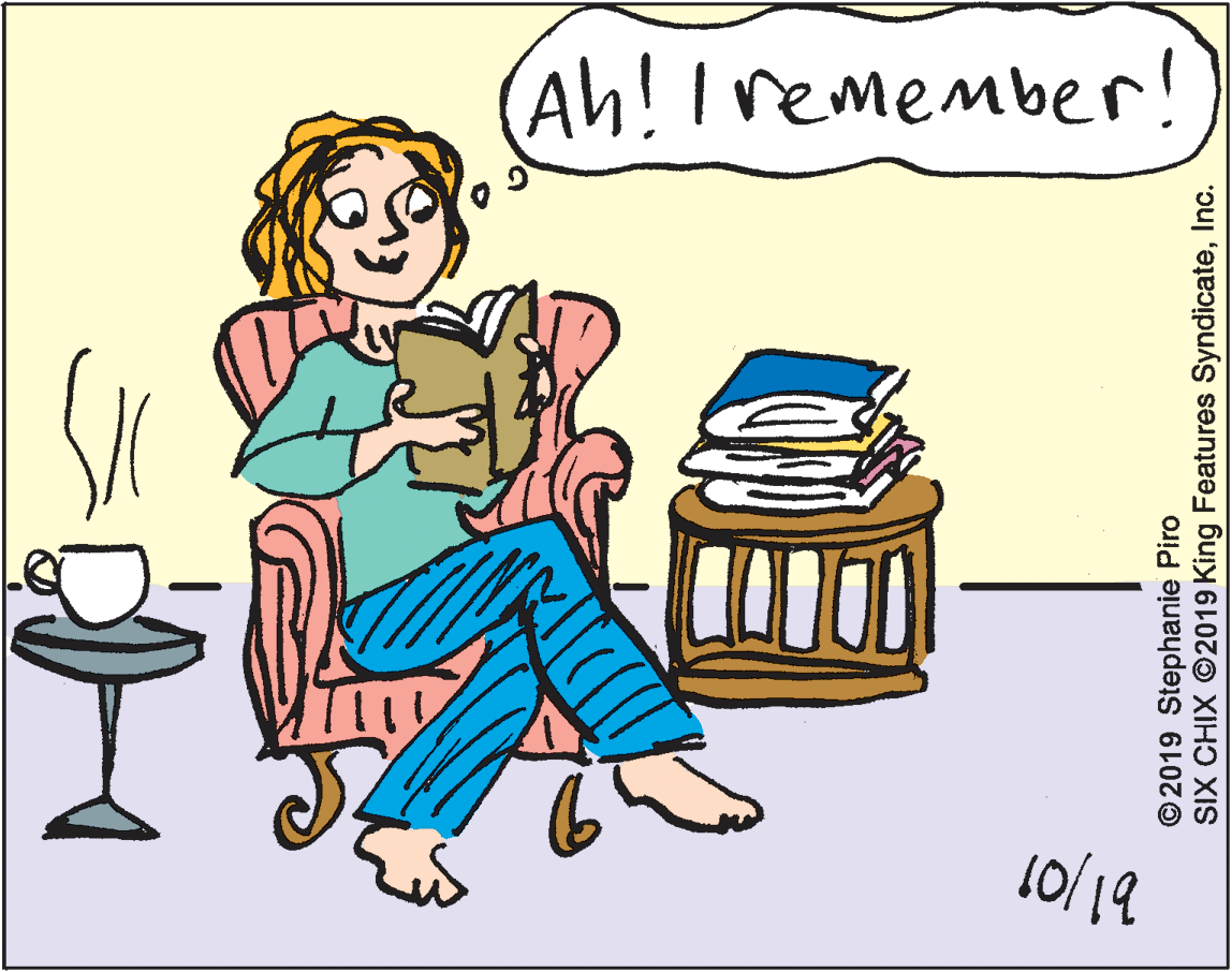 Happy OCR: Ah!Iremember! 10/19 ©2019 Stephanie Piro SIX CHIX 2019 King Features SyndicateInc. Ah!Iremember! 10/19 ©2019 Stephanie Piro SIX CHIX 2019 King Features Syndicate