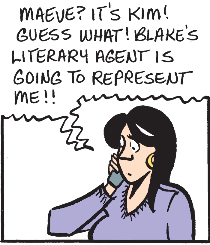 Mammal OCR: MAEVE? IT'S KIM! GUESS WHAT! BLAKE'S LITERARY AGENT IS GOING TO REPRESENT ME!! MAEVE? IT'S KIM! GUESS WHAT! BLAKE'S LITERARY AGENT IS GOING TO REPRESENT ME!!