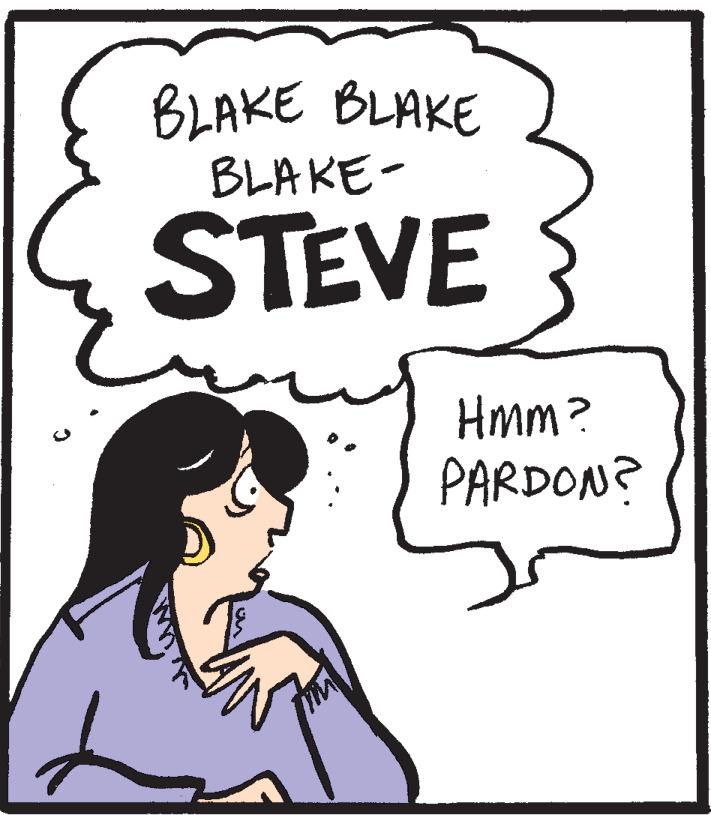 Poster OCR: BLAKE BLAKE BLAKE - STEVE Hmm? PARDON? BLAKE BLAKE BLAKE - STEVE Hmm? PARDON?
