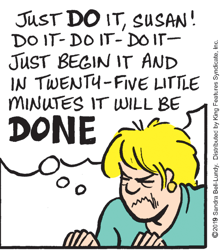 Handwriting OCR: JUST DO ITSUSAN! DO IT-DO IT- DO IT- JUST BEGIN IT AND IN TWENTU-FIVE LITTLE MINUTES IT WWILL BE DONE ©2019 Sandra Bell-Lundy. Distributed by King Features SyndicateInc. JUST DO ITSUSAN! DO IT-DO IT- DO IT- JUST BEGIN IT AND IN TWENTU-FIVE LITTLE MINUTES IT WWILL BE DONE ©2019 Sandra Bell-Lundy. Distributed by King Features Syndicate