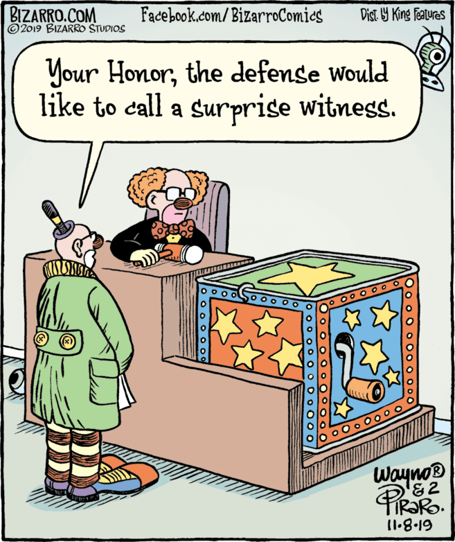 Conversation OCR: BIZARRO.COM © 2019 BIZARRO STUDIOS Facebook.com/BizarroComies Dist Y King Fatures Your Honorthe defense would like to call a surprise witness. 00 o OO Wayno® '&2 I1.8-19 Oo000 00 0 000 00 0 0 O O 0 0 O O0 BIZARRO.COM © 2019 BIZARRO STUDIOS Facebook.com/BizarroComies Dist Y King Fatures Your Honorthe defense would like to call a surprise witness. 00 o OO Wayno® '&2 I1.8-19 Oo000 00 0 000 00 0 0 O O 0 0 O O0