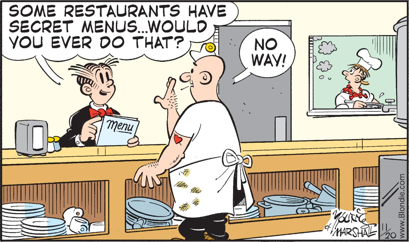 Conversation OCR: SOME RESTAURANTS HAVE SECRET MENUS.WOULD YOU EVER 0O THAT? NO WAY! menu MARSHAL20 vww.Blondie.c SOME RESTAURANTS HAVE SECRET MENUS.WOULD YOU EVER 0O THAT? NO WAY! menu MARSHAL20 vww.Blondie.c