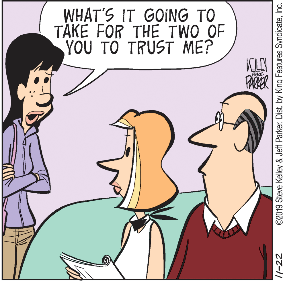 Neck OCR: WHAT'S IT GOING TO TAKE FOR THE TWO OF YOU TO TRUST ME? and PARER //-22 ©2019 Steve Kelley & Jeff ParkerInc. WHAT'S IT GOING TO TAKE FOR THE TWO OF YOU TO TRUST ME? and PARER //-22 ©2019 Steve Kelley & Jeff ParkerDist. by King Features Syndicate