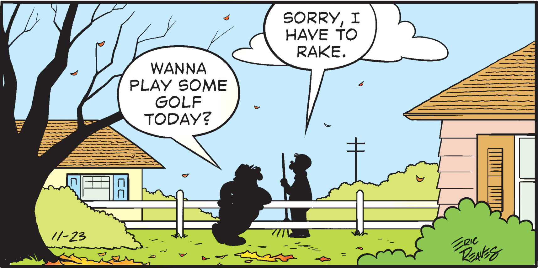 Art OCR: SORRYI HAVE TO RAKE. WANNA PLAY SOME GOLF TODAY? //-23 ERIC SORRYI HAVE TO RAKE. WANNA PLAY SOME GOLF TODAY? //-23 ERIC
