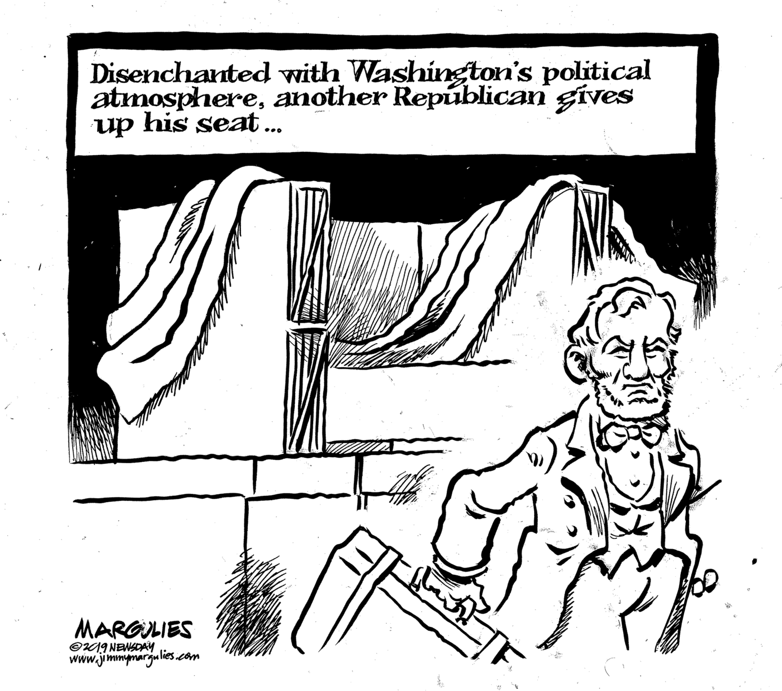 Drawing OCR: Disenchanted with Washington's political atmosphereanother Repúblican gives up his seat .. MARGILIES ©19 NEWSDAY www.jimmymargu lies.com Disenchanted with Washington's political atmosphereanother Repúblican gives up his seat .. MARGILIES ©19 NEWSDAY www.jimmymargu lies.com