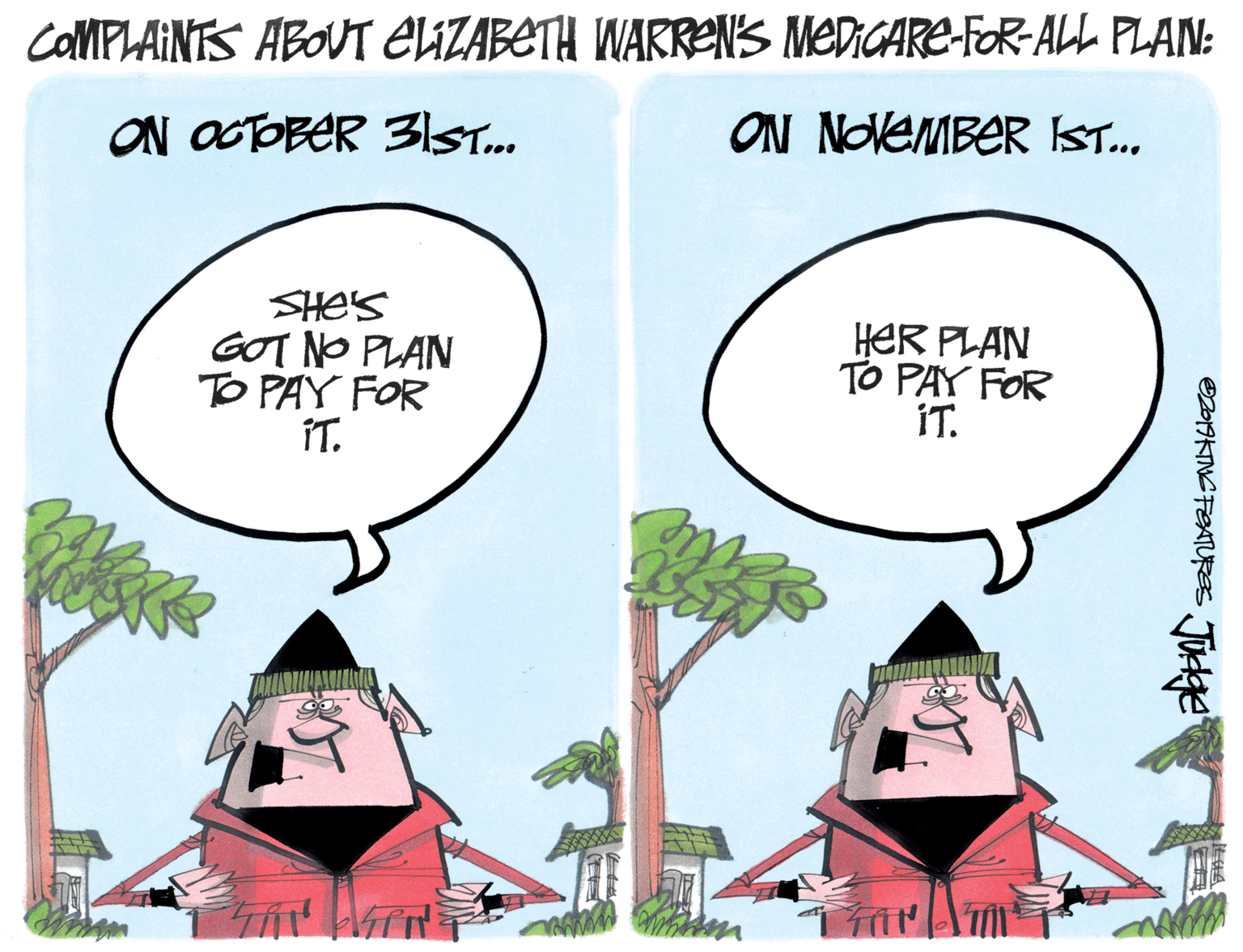 Slope OCR: caMPLAINTS ABOUT ELIZABETH WARRENS MEDICARE-FOR-ALL PLAN: ON OCTOBER 3lST.. ON NOVEMBER IST. SHE'S GOT NO PLAN TO PAY FOR ÎT. HER PLAN TO PAY FOR ÍT. OD019KTINC FEATURS Jurkge caMPLAINTS ABOUT ELIZABETH WARRENS MEDICARE-FOR-ALL PLAN: ON OCTOBER 3lST.. ON NOVEMBER IST. SHE'S GOT NO PLAN TO PAY FOR ÎT. HER PLAN TO PAY FOR ÍT. OD019KTINC FEATURS Jurkge