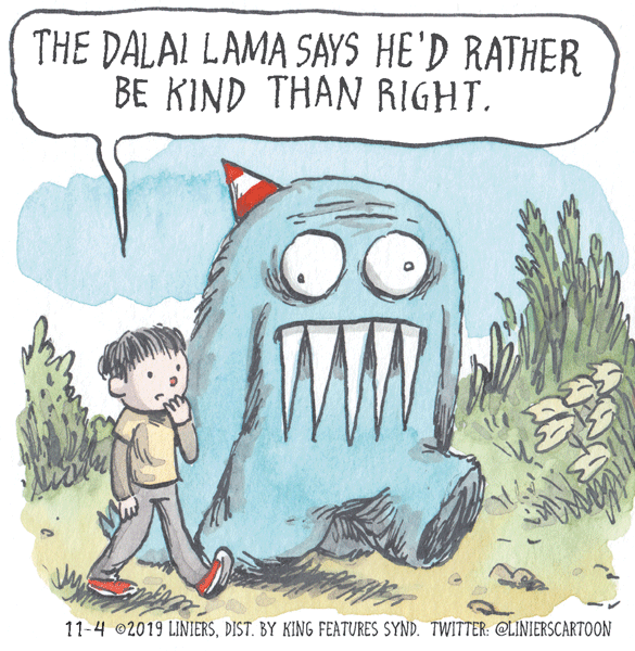 Handwriting OCR: THE DALAL LAMA SAYS HE'D RATHER BE KIND THAN RIGHT. 11-4 ©2019 LINIERSDIST. BY KING FEATURES SYND. TWITTER: @LINIERSCARTOON THE DALAL LAMA SAYS HE'D RATHER BE KIND THAN RIGHT. 11-4 ©2019 LINIERSDIST. BY KING FEATURES SYND. TWITTER: @LINIERSCARTOON