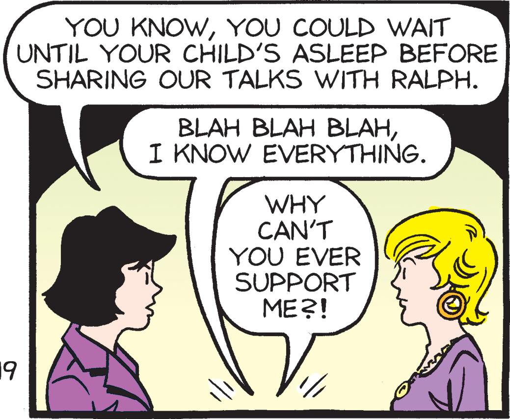 Human OCR: YOU KNOWYOU COULD WAIT UNTIL YOUR CHILD'S ASLEEP BEFORE SHARING OUR TALKS VWITH RALPH. BLAH BLAH BLAHI KNOW EVERYTHING. WHY CAN'T YOU EVER SUPPORT ME?! 19 YOU KNOWYOU COULD WAIT UNTIL YOUR CHILD'S ASLEEP BEFORE SHARING OUR TALKS VWITH RALPH. BLAH BLAH BLAHI KNOW EVERYTHING. WHY CAN'T YOU EVER SUPPORT ME?! 19