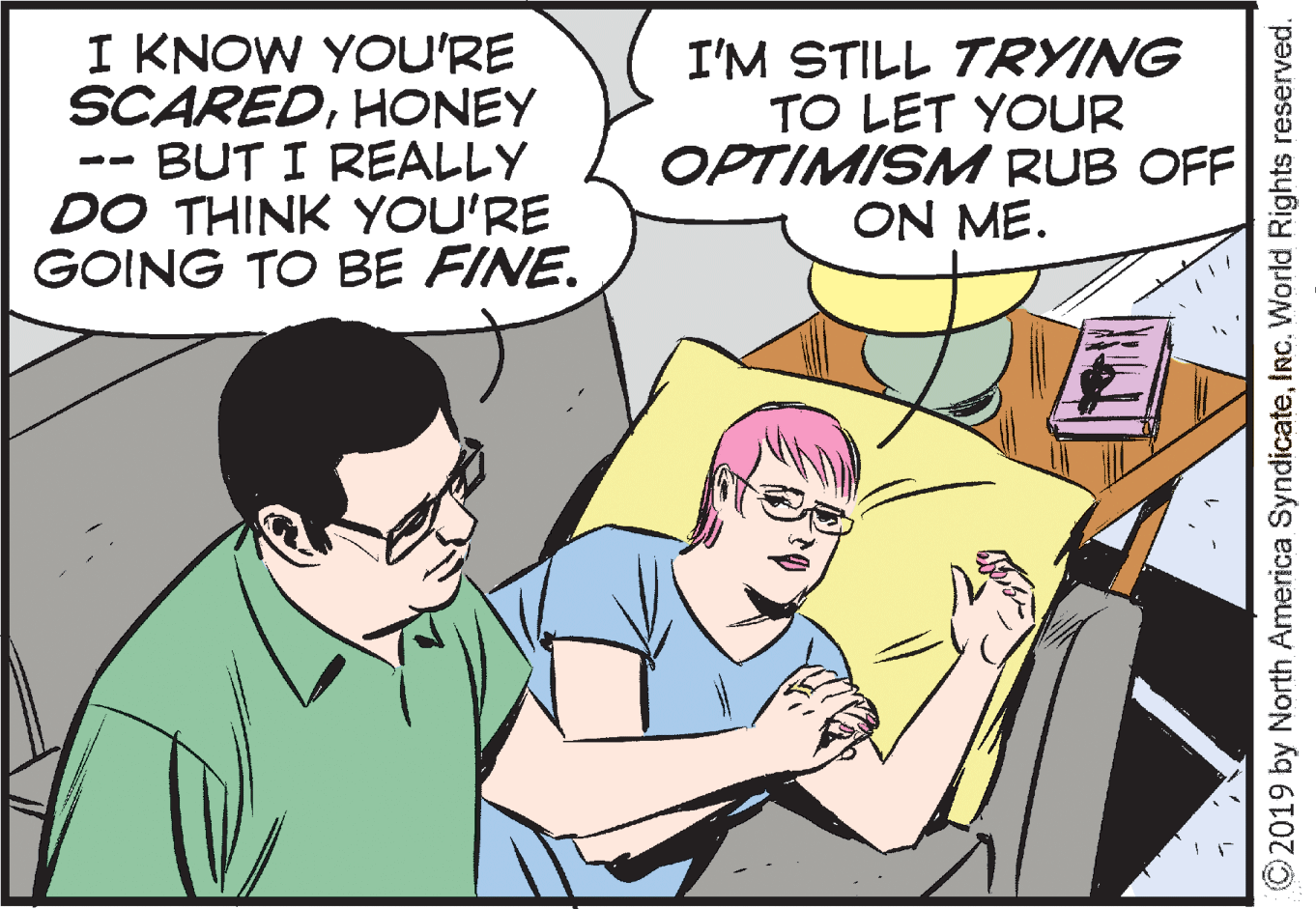 Gesture OCR: I KNOW YOU'RE SCAREDHONEY BUT I REALLY DO THINK YOU'RE GOING TO BE FINE. I'M STILL TRYING TO LET YOUR OPTIMISM RUB OFF ON ME. - ©2019 by North America SyndicateInc. World Rights reserved. I KNOW YOU'RE SCAREDHONEY BUT I REALLY DO THINK YOU'RE GOING TO BE FINE. I'M STILL TRYING TO LET YOUR OPTIMISM RUB OFF ON ME. - ©2019 by North America SyndicateInc. World Rights reserved.