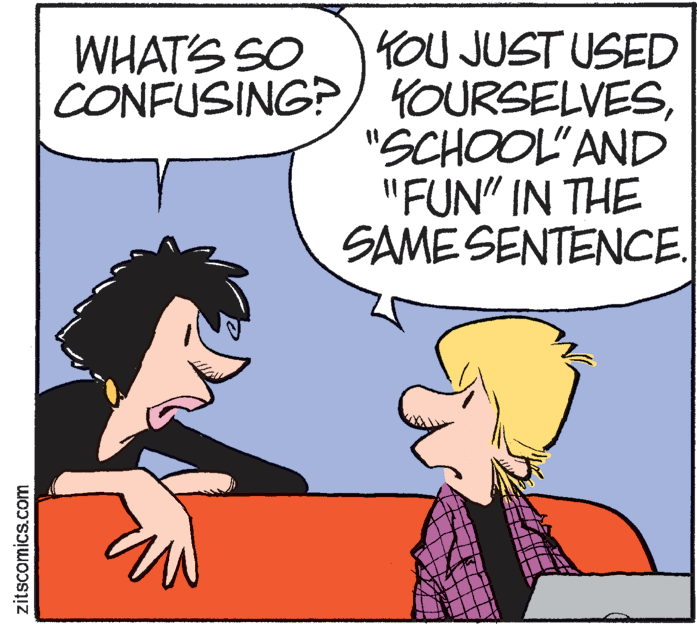 Animation OCR: YOU JUST USED CONFUSING?) YOURSELVES"SCHOOL" AND "FUN" IN THE SAME SENTENCE. WHAT'S SO zitscomics.com YOU JUST USED CONFUSING?) YOURSELVES"SCHOOL" AND "FUN" IN THE SAME SENTENCE. WHAT'S SO zitscomics.com
