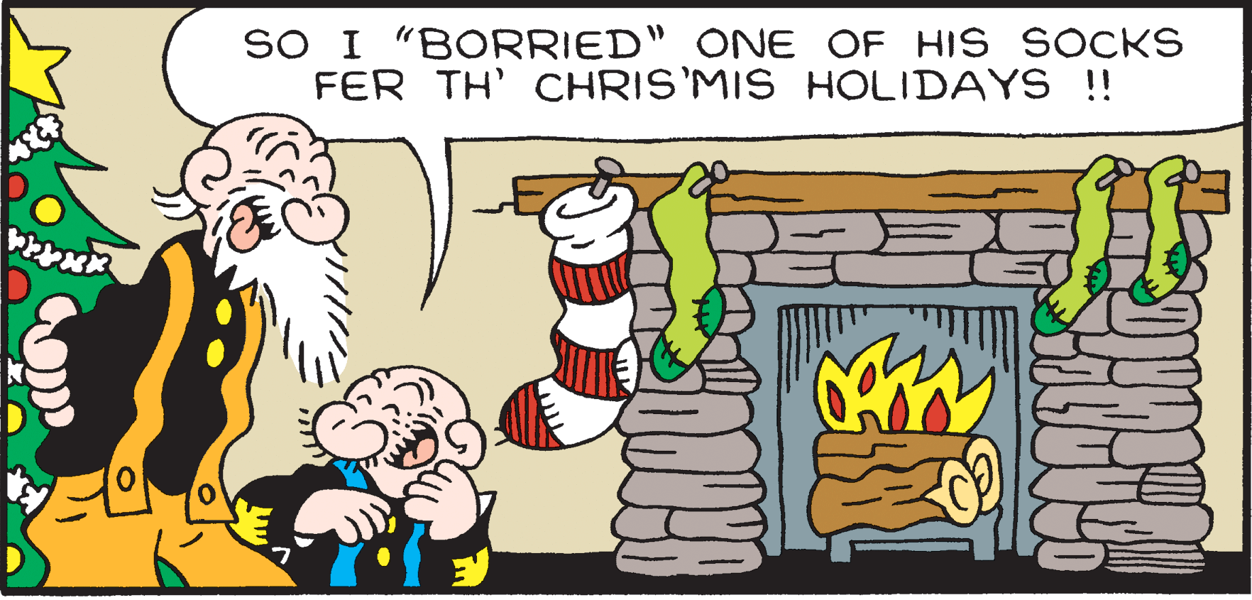 Line OCR: SO I "BORRIED" ONE OF HIS SOCKS FER TH' CHRIS'MIS HOLIDAYS !! SO I "BORRIED" ONE OF HIS SOCKS FER TH' CHRIS'MIS HOLIDAYS !!