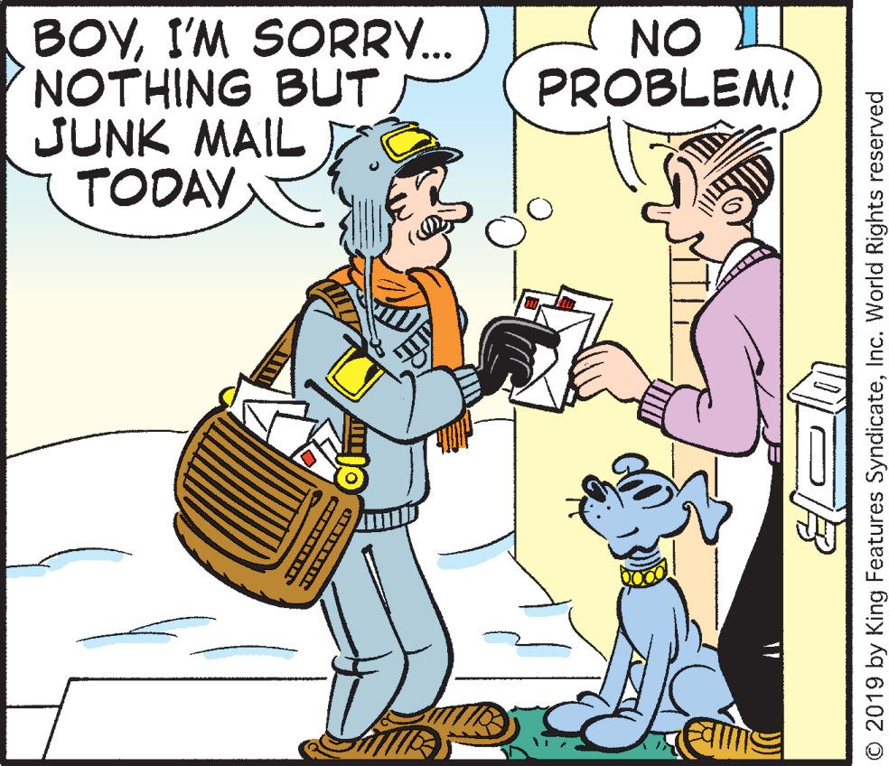 Parallel OCR: BOYI'M SORRY. NOTHING BUT JUNK MAIL TODAY NO PROBLEM! O 2019 by King Features SyndicateInc. World Rights reserved BOYI'M SORRY. NOTHING BUT JUNK MAIL TODAY NO PROBLEM! O 2019 by King Features SyndicateInc. World Rights reserved
