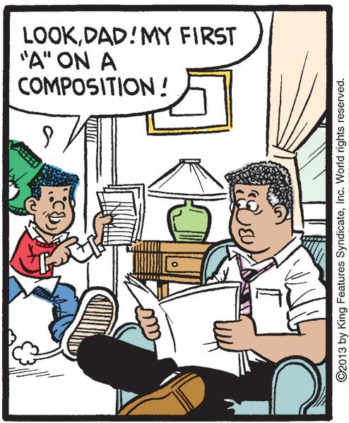 Art OCR: LOOKDAD!MY FIRST "A" ON A COMPOSITION ! ©2013 by King Features SyndicateInc. World rights reserved. LOOKDAD!MY FIRST "A" ON A COMPOSITION ! ©2013 by King Features SyndicateInc. World rights reserved.