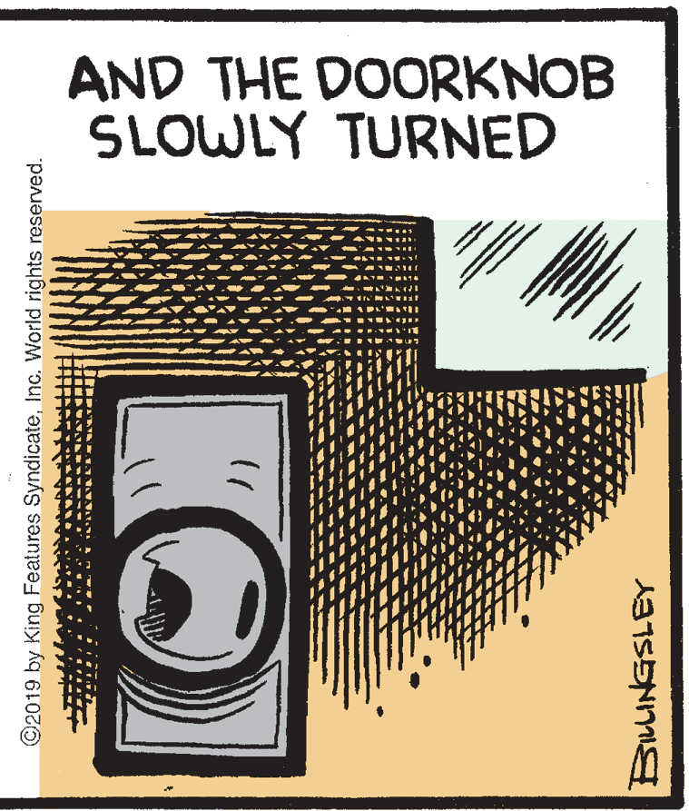 Number OCR: AND THE DOORKNOB SLOWLY TURNED ©2019 by King Features SyndicateInc. World rights reserved. AND THE DOORKNOB SLOWLY TURNED ©2019 by King Features SyndicateInc. World rights reserved.