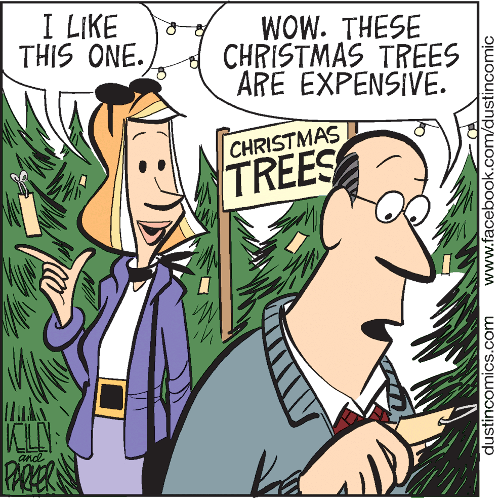 Conversation OCR: I LIKE THIS ONE. WOW. THESE CHRISTMAS TREES ARE EXPENSIVE. CHRISTMAS TREES KL PAZER and dustincomics.com www.facebook.com/dustincomic I LIKE THIS ONE. WOW. THESE CHRISTMAS TREES ARE EXPENSIVE. CHRISTMAS TREES KL PAZER and dustincomics.com www.facebook.com/dustincomic