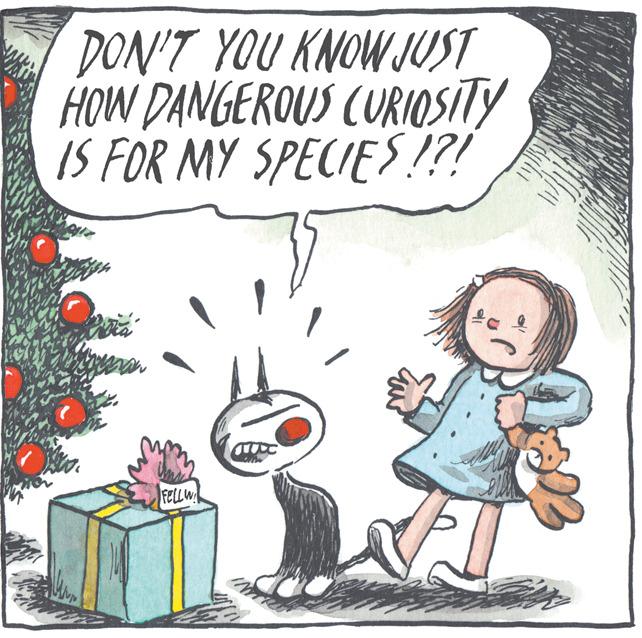 Happy OCR: DON'T YOU KNOW JUST HOW DANGEROUS CURIOSITY IS FOR MY SPECIES!?! FELLW DON'T YOU KNOW JUST HOW DANGEROUS CURIOSITY IS FOR MY SPECIES!?! FELLW