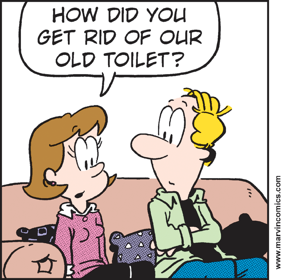 Humour OCR: HOW DID YOU GET RID OF OUR OLD TOILET ? www.marvincomics.com HOW DID YOU GET RID OF OUR OLD TOILET ? www.marvincomics.com