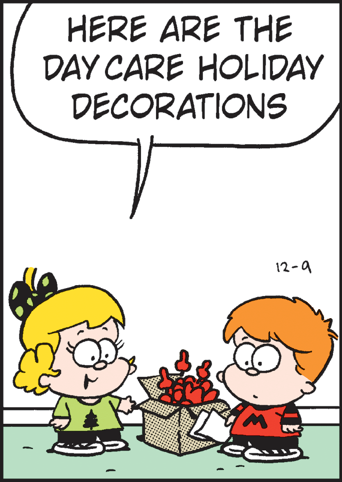 Mammal OCR: HERE ARE THE DAY CARE HOLIDAY DECORATIONS 12-9 HERE ARE THE DAY CARE HOLIDAY DECORATIONS 12-9