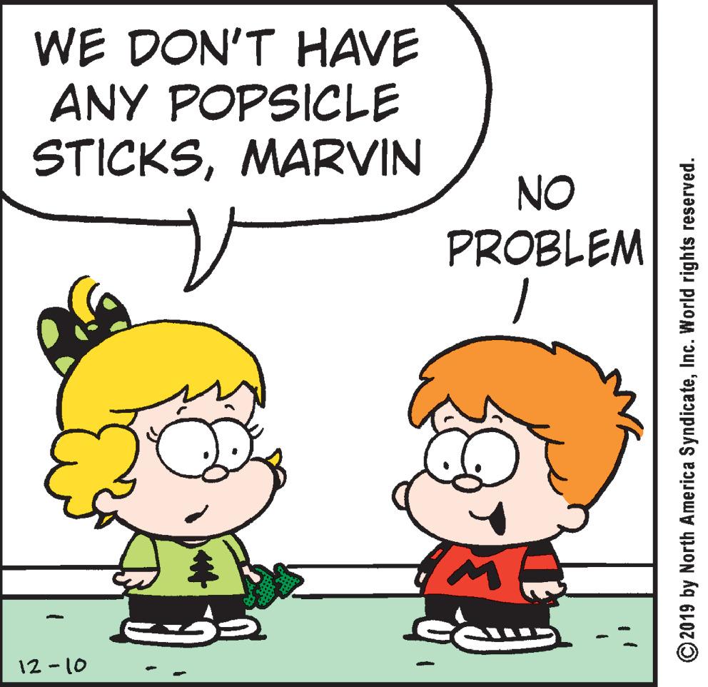 Human OCR: WE DON'T HAVE ANY POPSICLE STICKSMARVIN NO PROBLEM 12 -10 © 2019 by North America SyndicateInc. World rights reserved. WE DON'T HAVE ANY POPSICLE STICKSMARVIN NO PROBLEM 12 -10 © 2019 by North America SyndicateInc. World rights reserved.