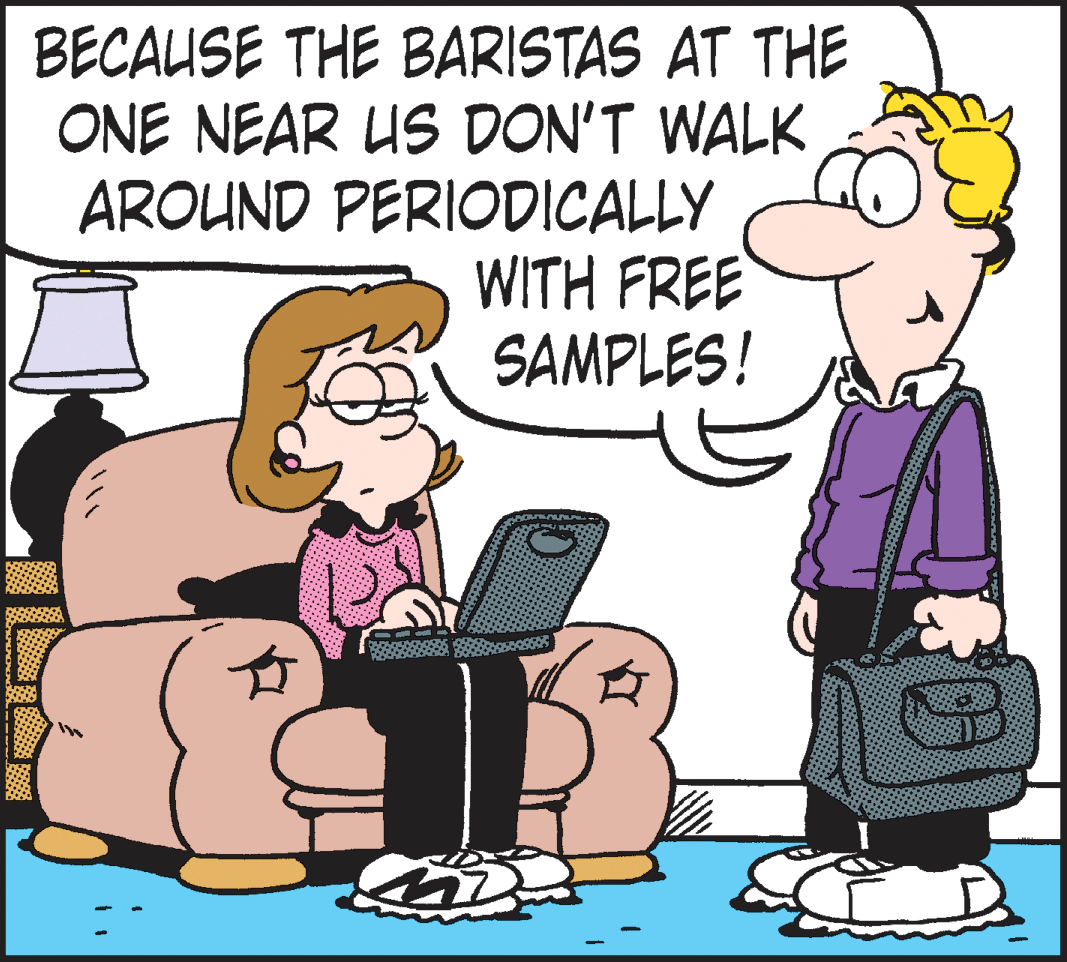 Laptop OCR: BECAUSE THE BARISTAS AT THE ONE NEAR US DON'T WALK AROUND PERIODICALLY WITH FREE SAMPLES! BECAUSE THE BARISTAS AT THE ONE NEAR US DON'T WALK AROUND PERIODICALLY WITH FREE SAMPLES!