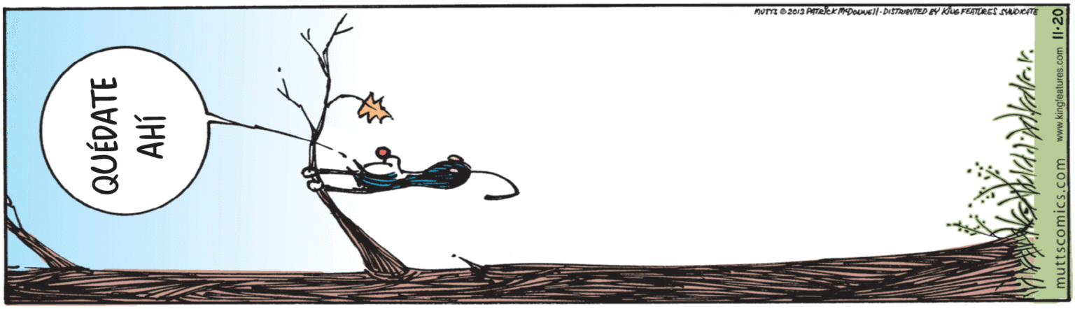 Illustration OCR: QUÉDATE muttscomics.com www.kingfeatures.com Il-20 QUÉDATE muttscomics.com www.kingfeatures.com Il-20