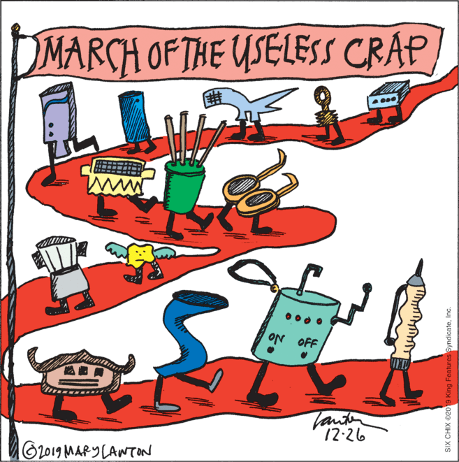 Graphic design OCR: MARCH OF THE USELESS CRAP www ON OFF 12:26 2019 MARY LANTONN SIX CHIX ©2019 King Features SyndicateInc. MARCH OF THE USELESS CRAP www ON OFF 12:26 2019 MARY LANTONN SIX CHIX ©2019 King Features Syndicate