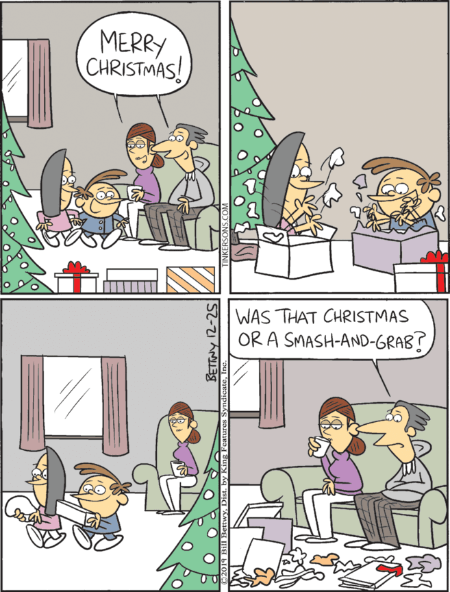 Fictional character OCR: WAS THAT CHRISTMAS OR A SMASH-AND-GRAB? MERRY CHRISTMAS! BETTNY 2-25 WAS THAT CHRISTMAS OR A SMASH-AND-GRAB? MERRY CHRISTMAS! BETTNY 2-25