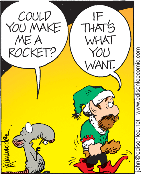Happy OCR: COULD YOU MAKE ME A ROCKET? IF THAT'S WHAT YOU WANT john@edisonlee.net www.edisonleecomic.com COULD YOU MAKE ME A ROCKET? IF THAT'S WHAT YOU WANT john@edisonlee.net www.edisonleecomic.com