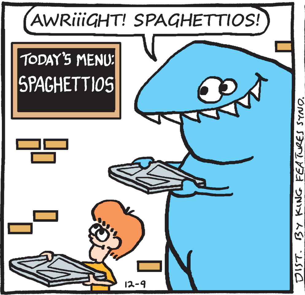 Humour OCR: AWRiiiGHT! SPAGHETTIOS! TODAY'S MENU: SPAGHETTIOS 12-9 DIST. BY KING FEATURES SYNO. AWRiiiGHT! SPAGHETTIOS! TODAY'S MENU: SPAGHETTIOS 12-9 DIST. BY KING FEATURES SYNO.