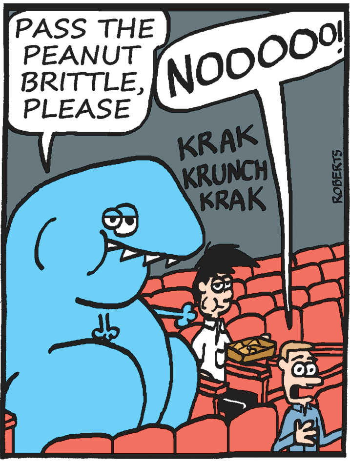 People OCR: PASS THE PEANUT BRITTLENOO00! PLEASE KRAK KRUNCH KRAK ROBERTS PASS THE PEANUT BRITTLENOO00! PLEASE KRAK KRUNCH KRAK ROBERTS