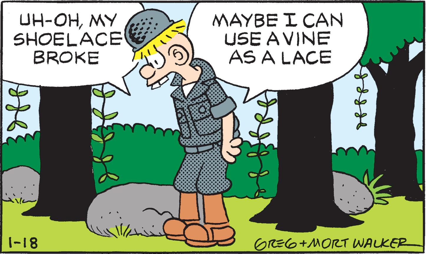 Happy OCR: UH-OHMY SHOELACE BROKE MAYBE I CAN USE A VINE AS A LACE 1-18 GREG+MORT WALKER UH-OHMY SHOELACE BROKE MAYBE I CAN USE A VINE AS A LACE 1-18 GREG+MORT WALKER